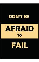 Don't Be Afraid to Fail