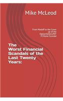 The Worst Financial Scandals of the Last Twenty Years