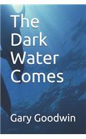 Dark Water Comes