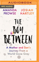 The Boy Between: A Mother and Son’s Journey From a World Gone Grey