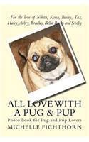All Love with a Pug & Pup: Photo Book for Pug and Pup Lovers