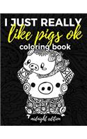 I Just Really Like Pigs Ok Coloring Book Midnight Edition