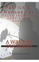 Wake of Vultures: (Tales from the Deep State)