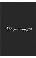 This Year Is My Year: A Weekly Planner for Your Everyday Needs