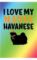 I Love My Manly Havanese: Rainbow, Orange & Black Design, Blank College Ruled Line Paper Journal Notebook for Dog Moms and Their Families. (Dog Gender Reveal and Dog Dad 6 x 