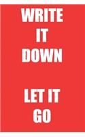 Write it down let it go: Blank lined journal notepad for kids, boys, girls, students, teachers and for work; Great gift.