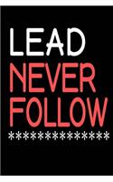 Lead Never Follow: Lined Journal Notebook, 120 Pages, 6x9 Diary with an Uplifting Positive Cover Slogan