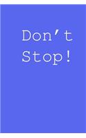 Don't Stop!