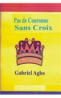 Pas de Couronne Sans Croix