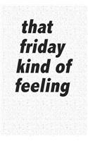 That Friday Kind of Feeling