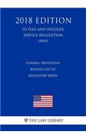 General Provisions - Revised List of Migratory Birds (US Fish and Wildlife Service Regulation) (FWS) (2018 Edition)