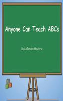 Anyone Can Teach ABCs: (Anyone Can Teach)