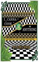 I Canna Cook Anything