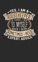 Yes, I Am a Housekeeper of Course I Talk to Myself When I Work Sometimes I Need Expert Advice: Housekeeper Notebook Journal Handlettering Logbook 110 Lined Paper Pages 6 X 9 Housekeeper Book I Housekeeper Journals I Housekeeper Gifts