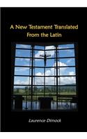 New Testament Translated From the Latin