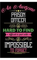 An Awesome Prison Officer Is Hard to Find Difficult to Part with & Impossible to Forget