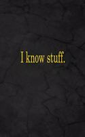 I Know Stuff.