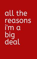 All the Reasons I'm a Big Deal: A Blank Line Notebook for Big Deals