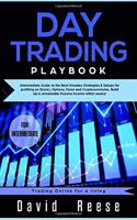 Day Trading Playbook: Intermediate Guide to the Best Intraday Strategies & Setups for Profiting on Stocks, Options, Forex and Cryptocurrencies. Build Up a Remarkable Pass