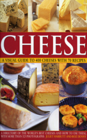 Cheese: A Visual Guide to 400 Cheeses with 70 Recipes