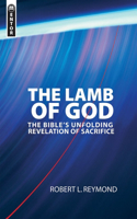 The Lamb of God: The Bible's unfolding revelation of Sacrifice
