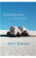 Unbelievers, or 'The Moor'