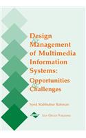 Design and Management of Multimedia Information Systems: Opportunities and Challenges