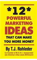 12 Powerful Marketing Ideas That Can Make You More Money