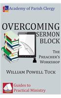 Overcoming Sermon Block: The Preacher's Workshop(English)