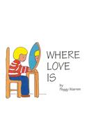 Where Love Is