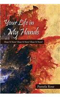 Your Life in My Hands: Hear It Now! Hear It Now! Hear It Now!