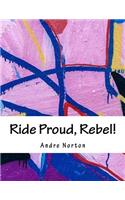 Ride Proud, Rebel!