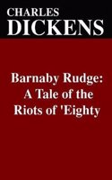 Barnaby Rudge: A Tale of the Riots of 'eighty: A Tale of the Riots of 'eighty