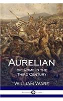Aurelian - or, Rome in the Third Century
