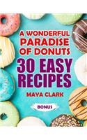 A wonderful paradise of donuts. 30 easy recipes