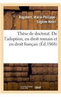 Thèse de Doctorat. de l'Adoption, En Droit Romain Et En Droit Français