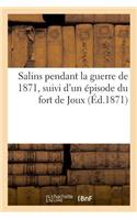 Salins Pendant La Guerre de 1871, Suivi d'Un Épisode Du Fort de Joux