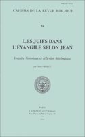 Les juifs dans l'évangile selon Jean: (Volume 34 Cahiers de la Revue Biblique)