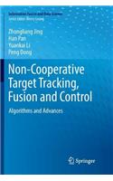 Non-Cooperative Target Tracking, Fusion and Control