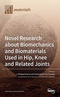 Novel Research about Biomechanics and Biomaterials Used in Hip, Knee and Related Joints