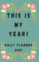 This is My Year! Daily Planner 2021 to Stay Motivated