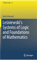 Le&#347;niewski's Systems of Logic and Foundations of Mathematics