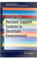 Decision Support Systems in Uncertain Environments