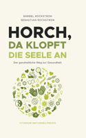 Horch, da klopft die Seele an!