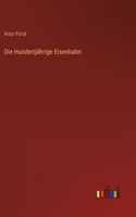 Hundertjährige Eisenbahn