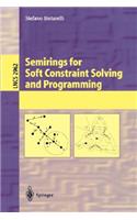 Semirings for Soft Constraint Solving and Programming