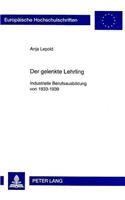 Der Gelenkte Lehrling: Industrielle Berufsausbildung Von 1933-1939(793 Europaeische Hochschulschriften / European University Studie)