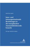 Inter- Und Intraorganisationale Beziehungen in Der Europaeischen Automobilelektronikbranche