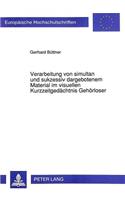 Verarbeitung von simultan und sukzessiv dargebotenem Material im visuellen Kurzzeitgedaechtnis Gehoerloser