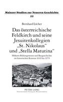 Das Oesterreichische Feldkirch Und Seine Jesuitenkollegien «St. Nikolaus» Und «Stella Matutina»